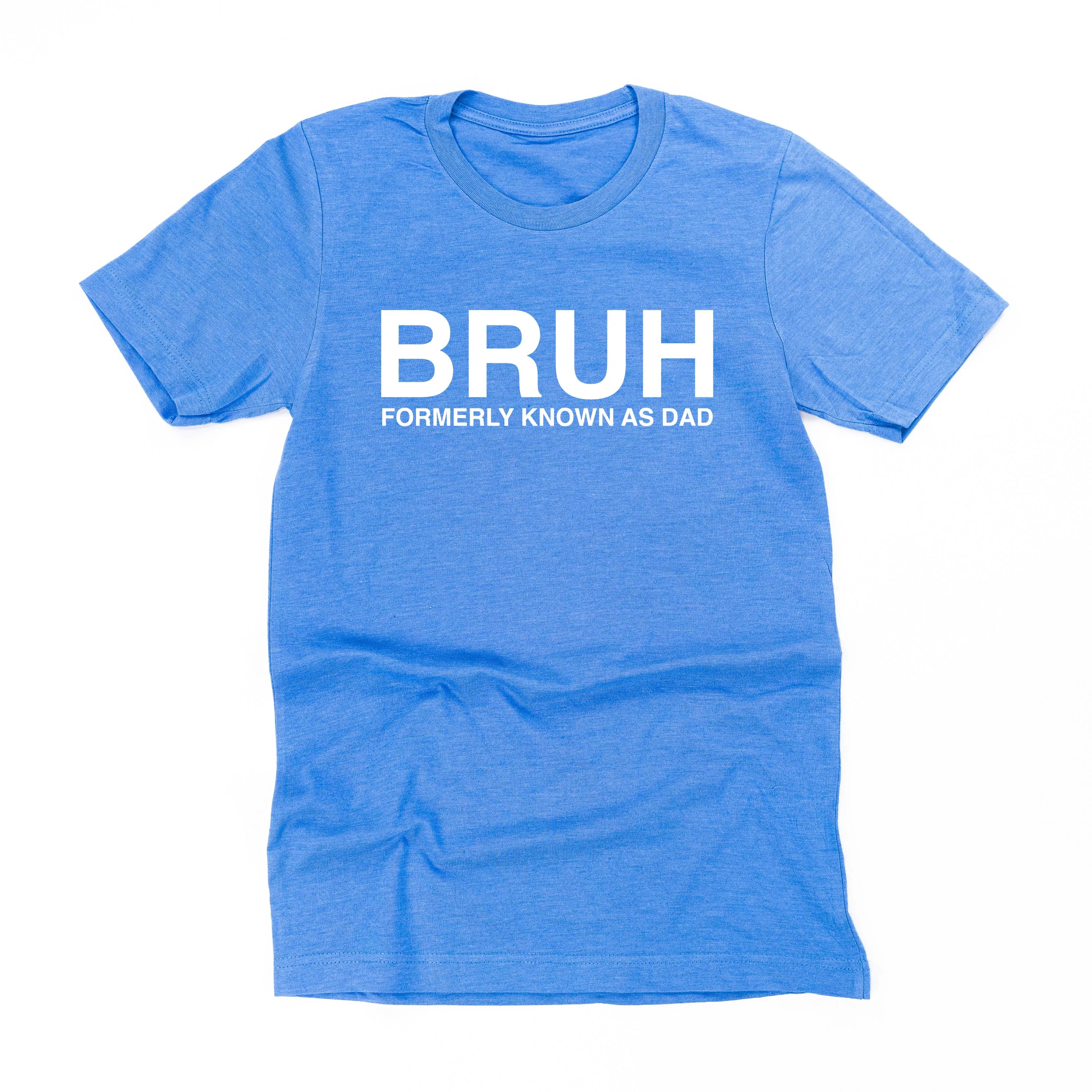 BRUH Formerly Known as Dad - Unisex Tee