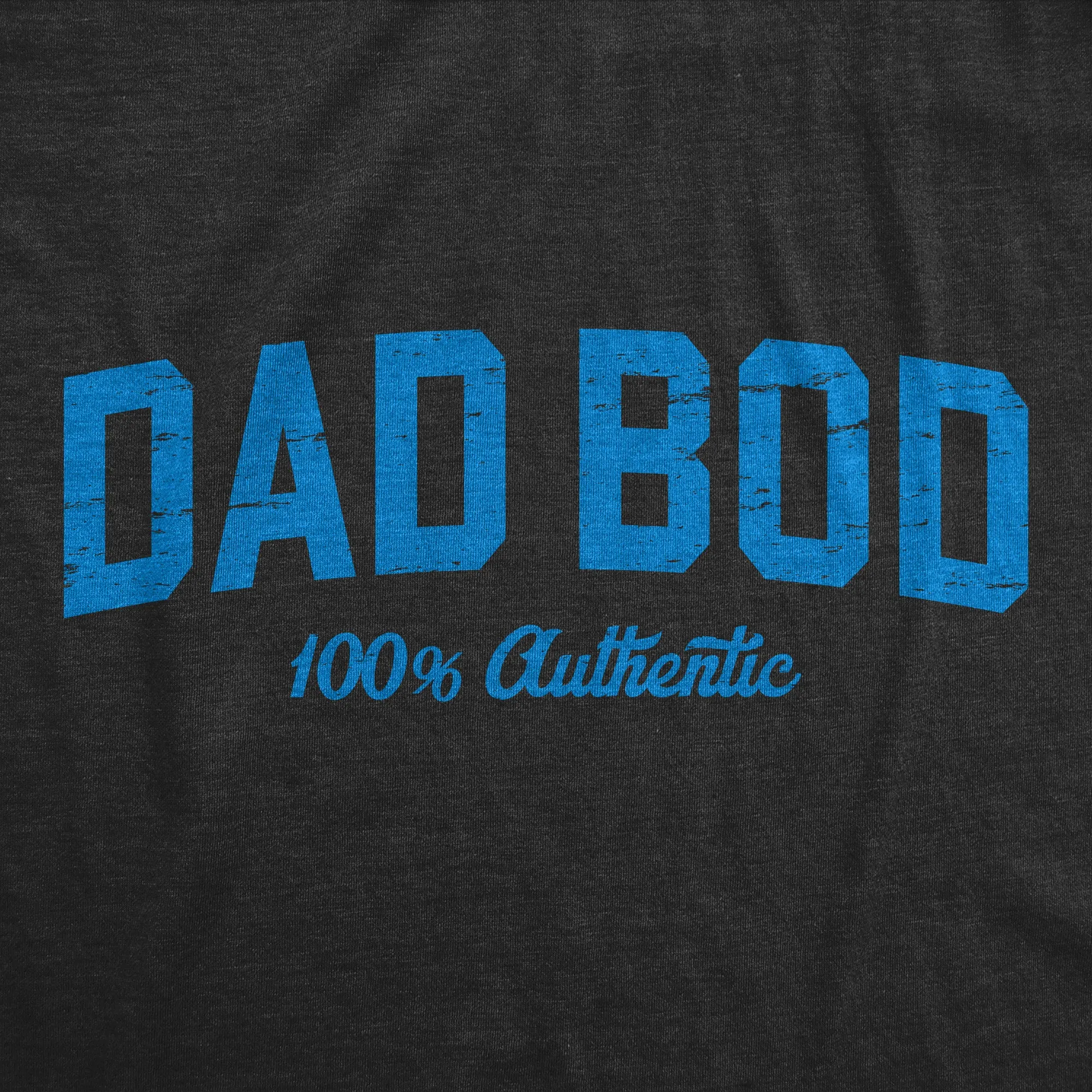 Dad Bod 100 Percent Authentic Men's T Shirt