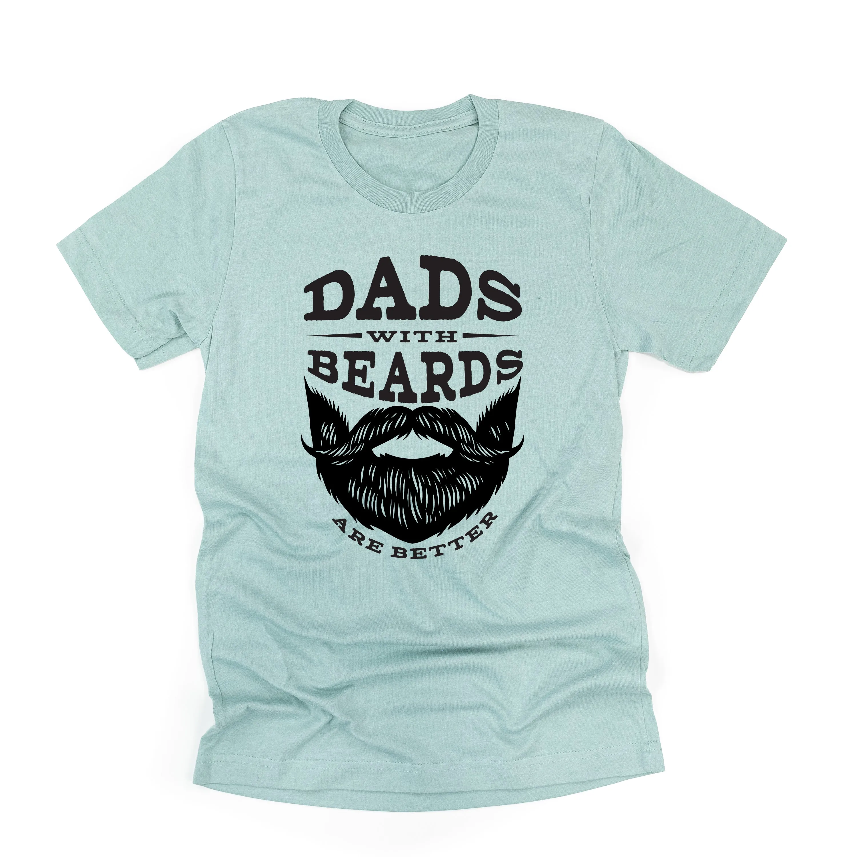 Dads with Beards are Better - Unisex Tee