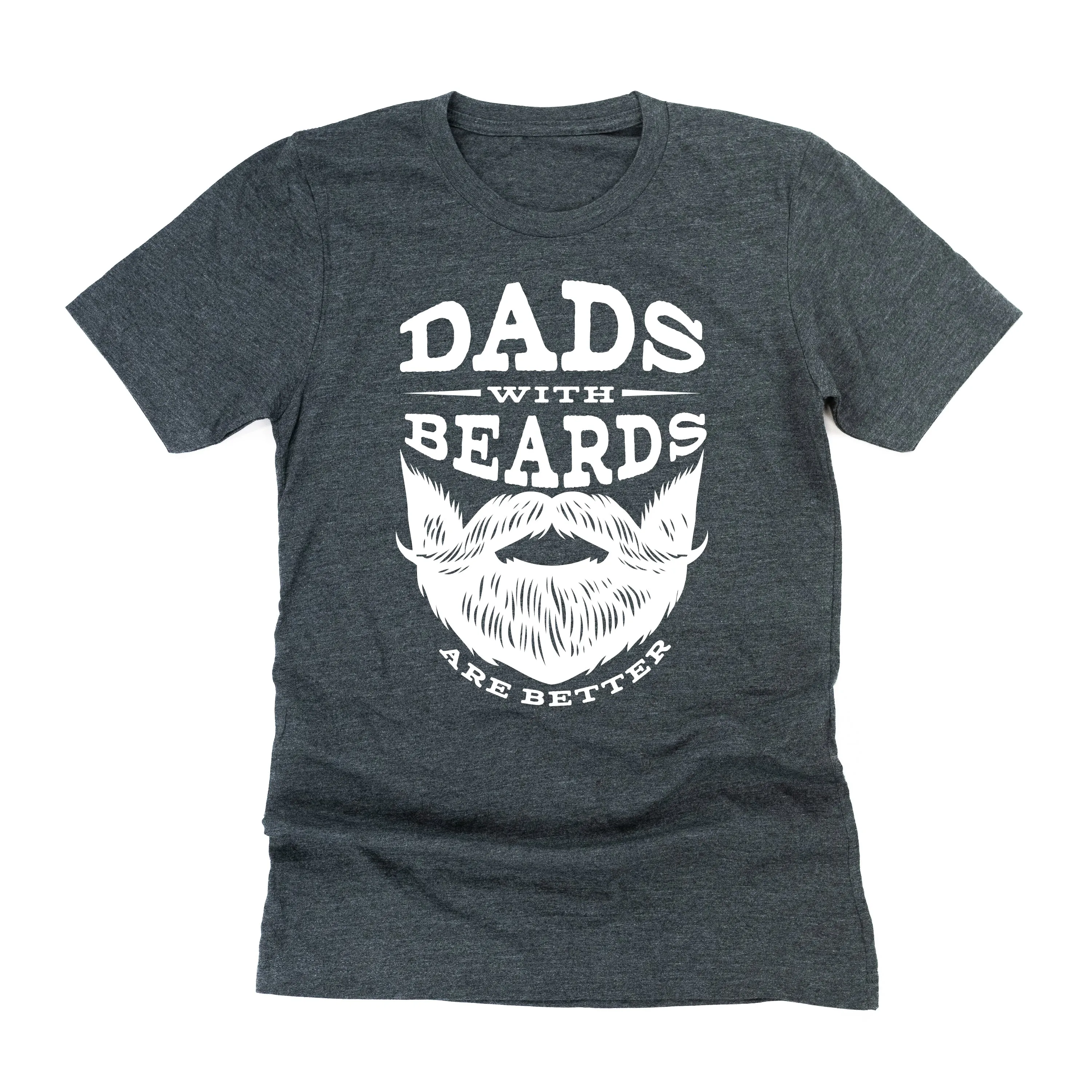 Dads with Beards are Better - Unisex Tee