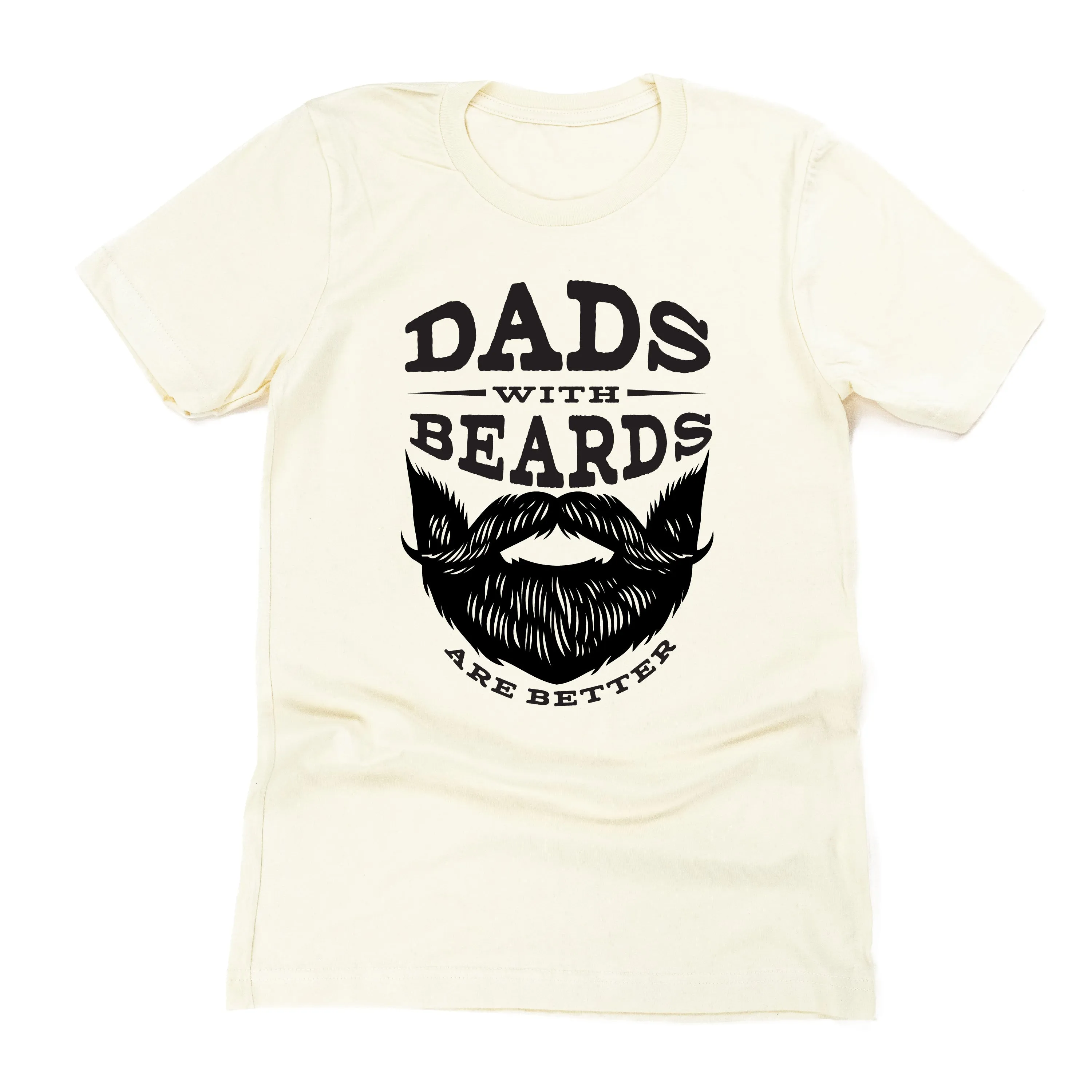 Dads with Beards are Better - Unisex Tee
