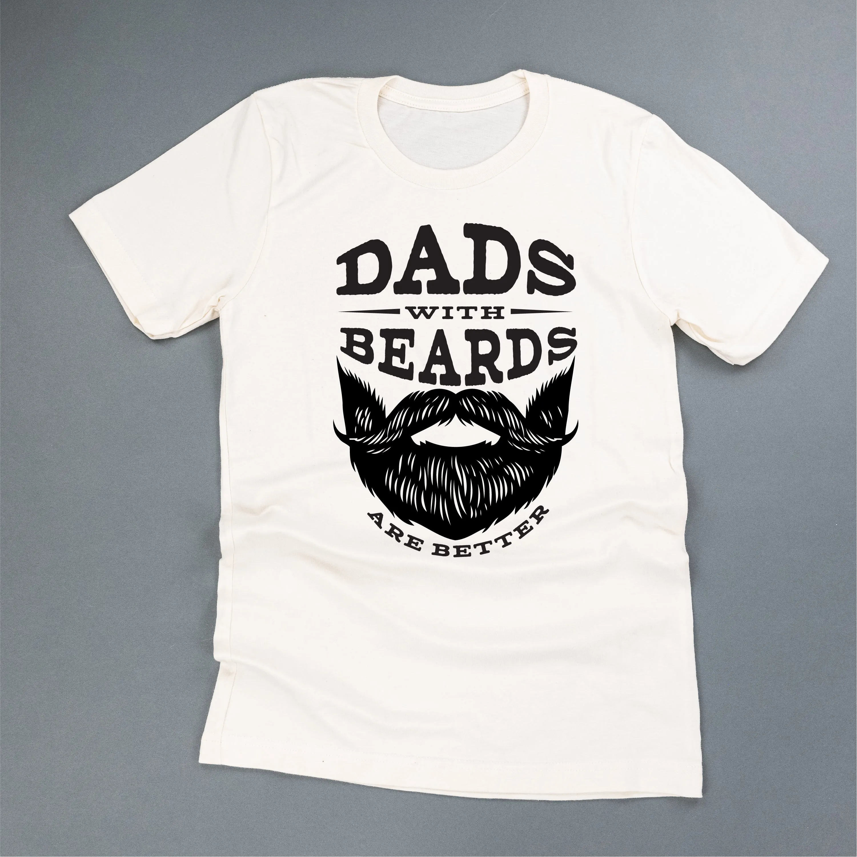 Dads with Beards are Better - Unisex Tee
