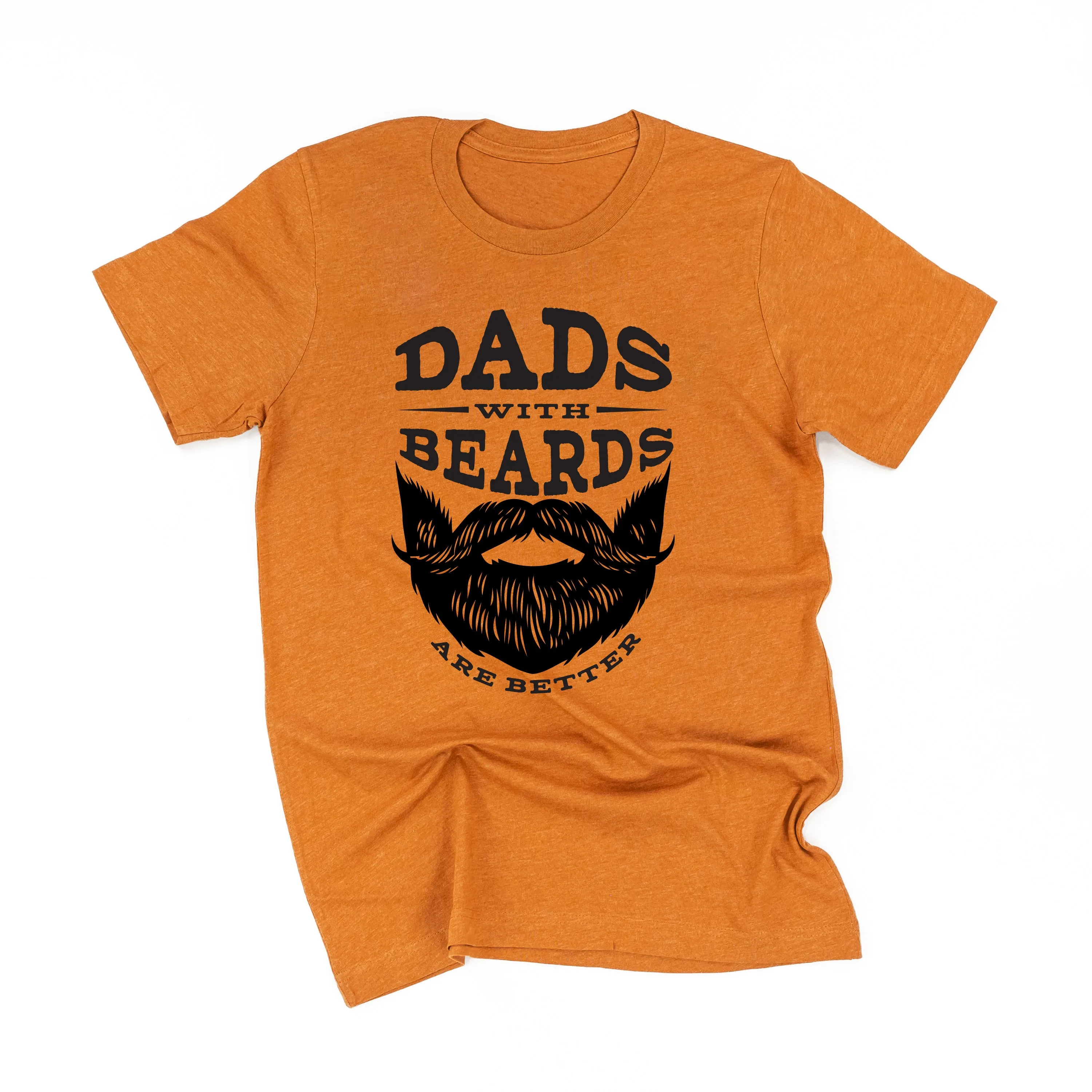 Dads with Beards are Better - Unisex Tee