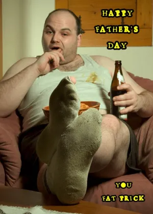 Fat Prick Insulting Father's Day Card