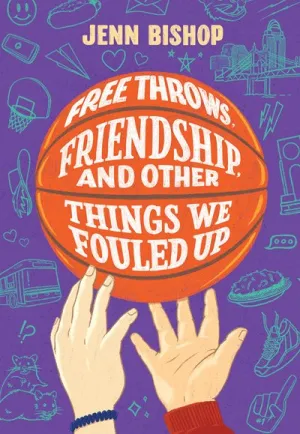 FREE THROWS FRIENDSHIP AND OTHER THINGS WE FOULED UP