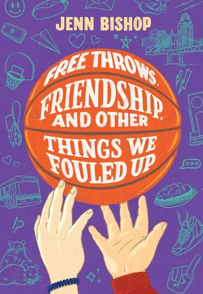 FREE THROWS FRIENDSHIP AND OTHER THINGS WE FOULED UP