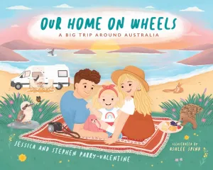 Our Home on Wheels: A Big Trip Around Australia